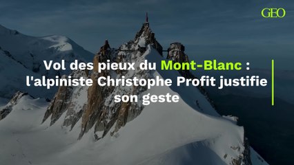 L’alpiniste Christophe Profit justifie le vol des pieux du Mont-Blanc