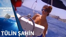 Tülin Şahin Tekne Kullanıyor | Denizde Hayat