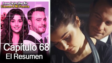 Love is in the Air / Llamas A Mi Puerta - Capitulo 68 (Resumen Del Capítulo)