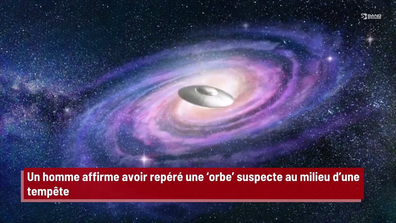 Un homme affirme avoir repéré une ‘orbe’ suspecte au milieu d’une tempête !