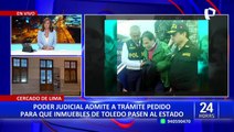 Alejandro Toledo: PJ admite demanda de extinción de dominio contra propiedades de expresidente