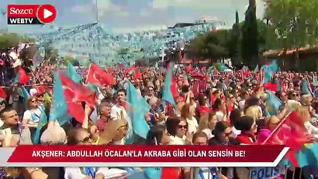 Akşener’den Erdoğan’a: Abdullah Öcalan’la akraba gibi olan sensin be!