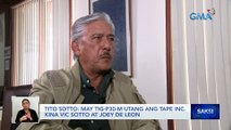May tig-P30-M utang ang TAPE Inc. kina Vic Sotto at Joey De Leon -- Tito Sotto | Saksi
