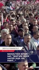 Bahçeli partileri karıştırdı: MHP'nin yedek lastiği Yeşil Sol Parti...