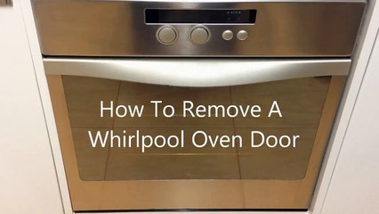 How To Remove A Whirlpool Oven Door