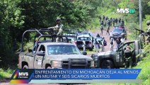 Enfrentamiento en Michoacán deja al menos un militar y 6 sicarios muertos
