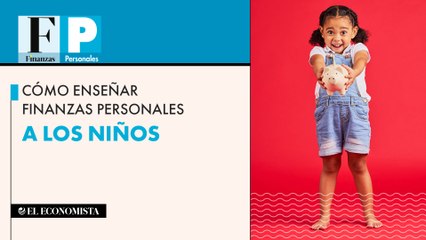 Cómo enseñar finanzas personales a los niños