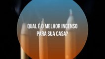 Aprenda a escolher o melhor incenso para a sua casa