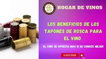 Beneficios de los tapones de rosca para el vino
