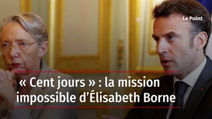 « Cent jours » : la mission impossible d’Élisabeth Borne