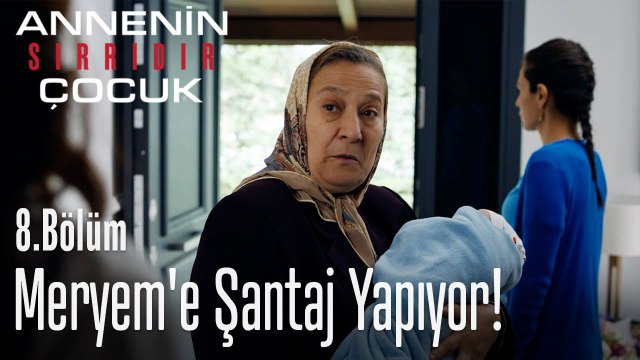 Sabriye, Meryem'e şantaj yapıyor - Annenin Sırrıdır Çocuk 8. Bölüm