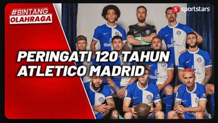 Peringati 120 Tahun Berdirinya Klub, Atletico Madrid Pamer Jersey Spesial