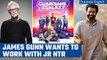 'Guardians of the Galaxy' director James Gunn wants to work with 'RRR' star Jr NTR | Oneindia News