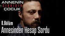 Nuh annesinden hesap sordu - Annenin Sırrıdır Çocuk 8. Bölüm