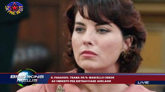 Il Paradiso, trama 26/4: Marcello chiede ad Umberto per rintracciare Adelaide