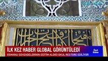 İlk kez Haber Global görüntüledi... Osmanlı şehzadelerinin eğitim aldığı okul restore ediliyor