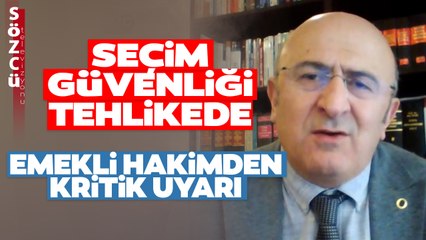 Emekli Hakimden Çok Kritik Seçim Güvenliği Uyarısı! Bu Sözlerle Büyük Tehlikeyi Anlattı
