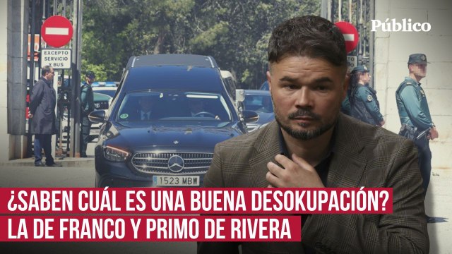 Rufián: ¿Saben cuál es la única buena desokupación? La de Franco y Primo de Rivera