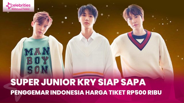 Super Junior KRY Siap Sapa Penggemar Indonesia, Harga Tiket Rp500 Ribu