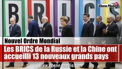 Plus de 13 grands pays déposent leur adhésion pour les BRICS de la Russie et la Chine
