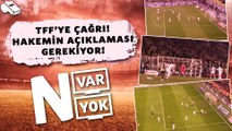 TFF'ye çağrı: Hakemin bir açıklama yapması gerekiyor! Güme giden bir gol