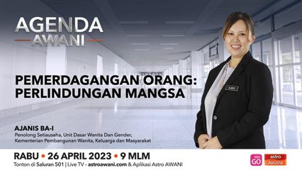 Agenda AWANI: Pemerdagangan orang, perlindungan mangsa