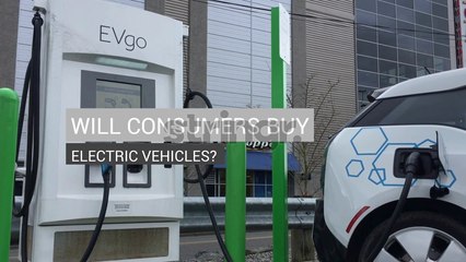 Will Consumers Buy Electric Vehicles?