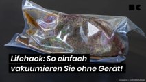 Lifehack: So einfach vakuumieren Sie ohne Gerät!