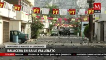Balacera en baile vallenato en Monterrey deja 2 muertos y 4 heridos