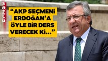 Engin Altay'dan Gündem Olacak AKP Seçmeni Açıklaması! 'Erdoğan'a Öyle Bir Ders Verecek ki...'