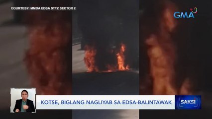 Kotse, biglang nagliyab sa EDSA-Balintawak | Saksi
