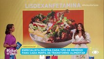 Transtorno alimentar: médica fala sobre medicamentos que ajudam na obesidade 26/04/2023 12:54:03