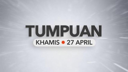 Tumpuan Khamis - 27 April 2023
