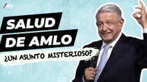 Estado de salud de AMLO ¿es una preocupación para el país?