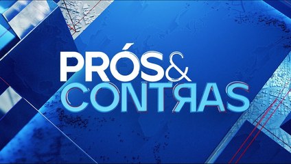 PRÓS E CONTRAS  - 26/04/2023