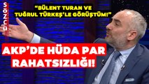 İsmail Saymaz Bülent Turan ve Tuğrul Türkeş ile Konuştum Dedi! İşte AKP'deki HÜDA Par Çatlağı