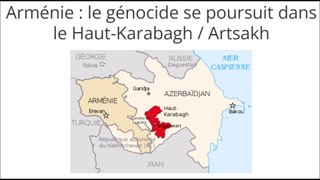 Le génocide se poursuit dans le Haut-Karabagh !