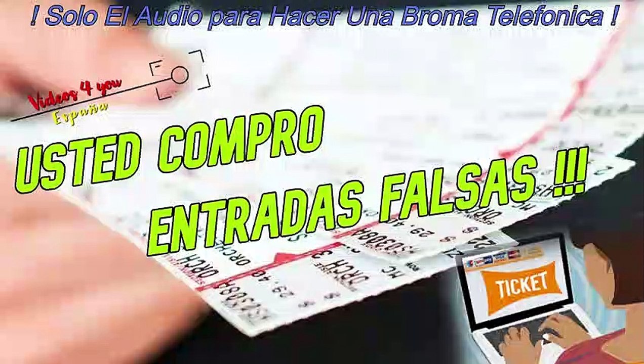 Solo El Audio Para Hacer Una Broma Telefonica - Usted Compro Entradas Falsas