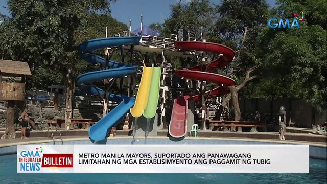 Metro Manila Mayors, suportado ang panawagang limitahan ng mga establisimyento ang paggamit ng tubig | GMA Integrated News Bulletin