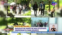 Pagsusuot ng shorts ng mga estudyante, pinapayagan sa isang kolehiyo | BT