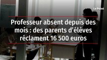 Professeur absent depuis des mois : des parents d’élèves réclament 16 500 euros