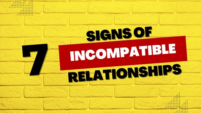 7 Signs of an Incompatible Relationship