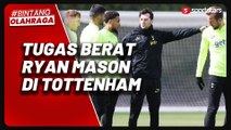 Jelang Lawan Man United, Ryan Mason Sebut Tugas Saya Bawa Tottenham Selesaikan Musim Ini dengan Baik