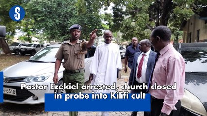 Pastor Ezekiel arrested, church closed in probe into Kilifi cult