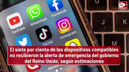 El siete por ciento de los dispositivos compatibles no recibieron la alerta de emergencia del gobierno del Reino Unido, según estimaciones