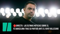 Sigue en directo las últimas noticias sobre el FC Barcelona tras su partido de liga ante el Rayo Vallecano