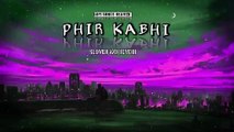 Phir Kabhi [Slowed   Reverb]-Arijit singh __ Lofi Songs __ New Lofi music __