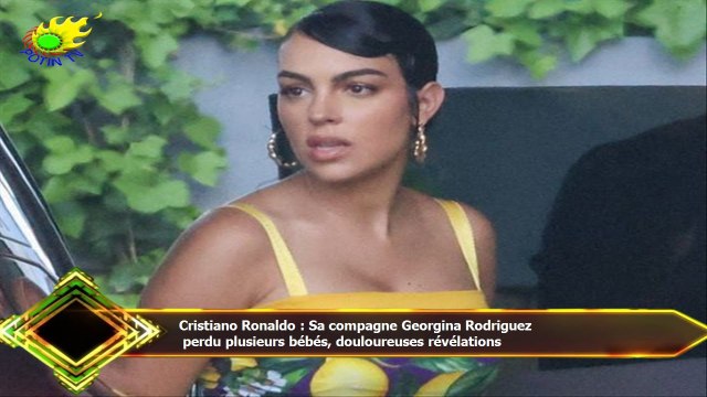 Cristiano Ronaldo : Sa compagne Georgina Rodriguez perdu plusieurs bébés, douloureuses révélations