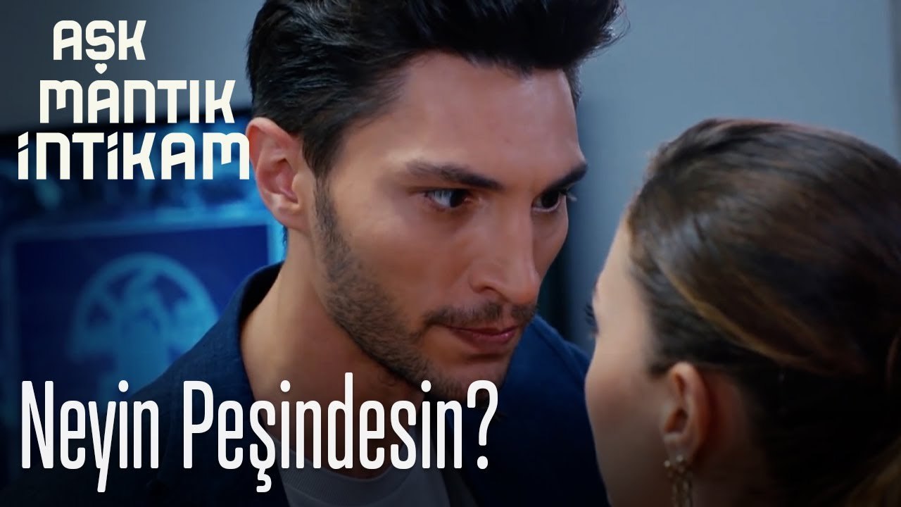 Neyin peşindesin! - Aşk Mantık İntikam