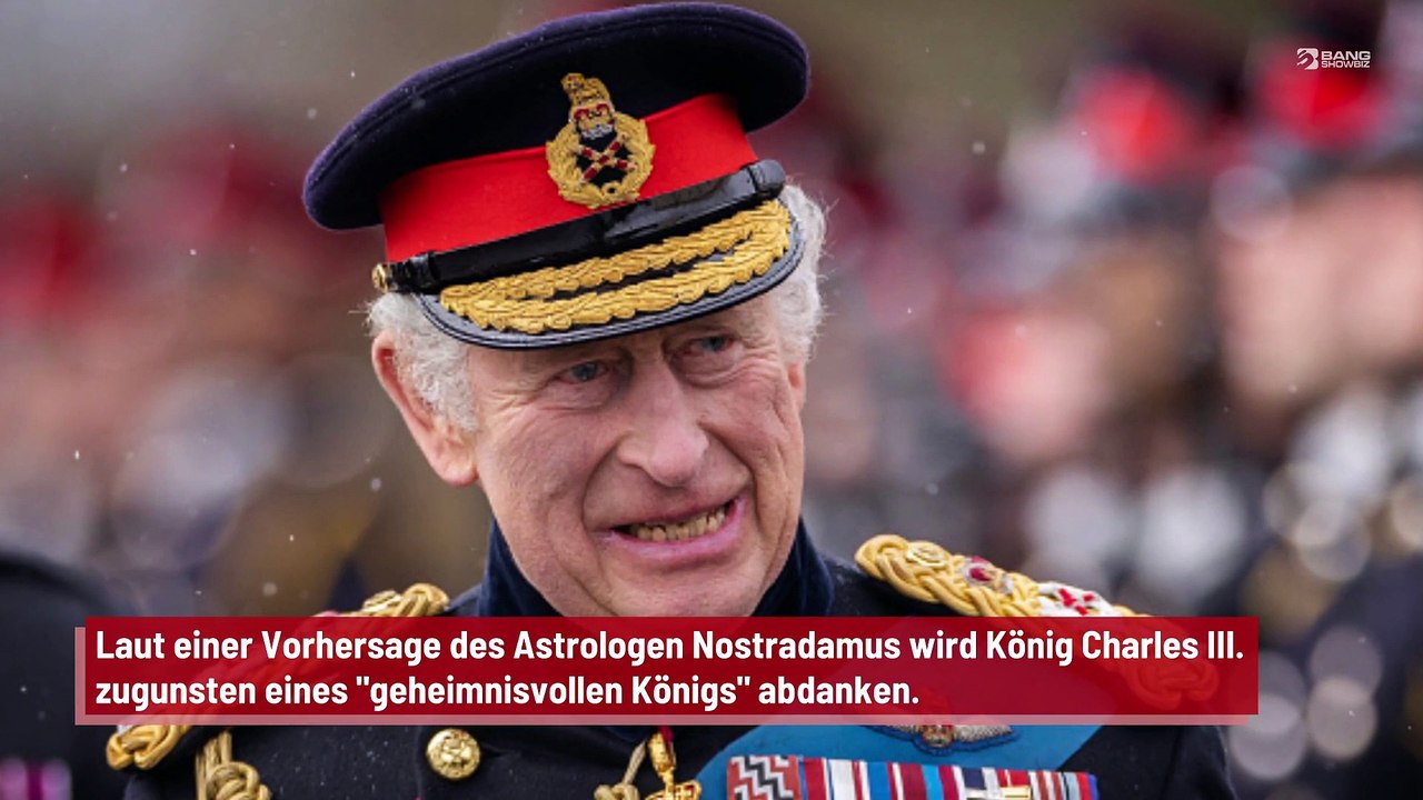 Nostradamus: König Charles wird zugunsten eines 'mysteriösen Königs' abdanken